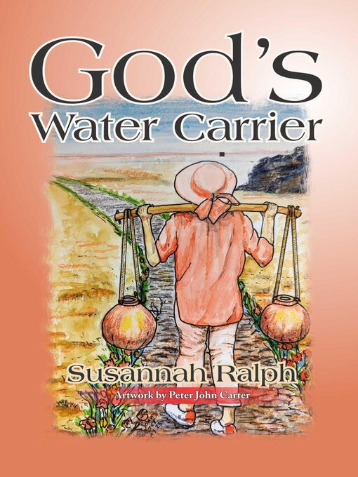 Title details for God's Water Carrier by Susannah Ralph - Available